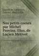 Nos petits coeurs par Michel Provins. Illus. de Lucien Metivet, Lagros de Langeron, Gabriel, 1861-1928 