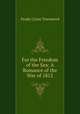 For the Freedom of the Sea: A Romance of the War of 1812, Brady Cyrus Townsend 
