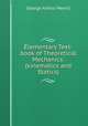 Elementary Text-book of Theoretical Mechanics: (kinematics and Statics), George Arthur Merrill 