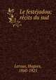 Le festejadou; recits du sud, Leroux, Hugues, 1860-1925 