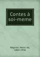 Contes a soi-meme, Henri de Regnier 