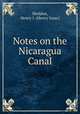 Notes on the Nicaragua Canal, Sheldon, Henry I. (Henry Isaac) 