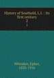 History of Southold, L.I. : its first century. 2, Whitaker, Epher, 1820-1916 