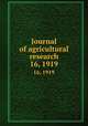 Journal of agricultural research. 16, 1919, United States. Dept. of Agriculture,Association of American Agricultural Colleges and Experiment Stations,Association of Land-Grant Colleges and Universities,Association of Land-Grant Colleges 