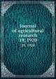 Journal of agricultural research. 19, 1920, United States. Dept. of Agriculture,Association of American Agricultural Colleges and Experiment Stations,Association of Land-Grant Colleges and Universities,Association of Land-Grant Colleges 