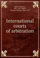 International courts of arbitration, Balch, Thomas, 1821-1877,Balch, Thomas Willing, 1866-1927 