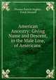 American Ancestry: Giving Name and Descent, in the Male Line, of Americans ., Thomas Patrick Hughes , Frank Munsell 