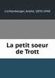 La petit soeur de Trott, Andre Lichtenberger 
