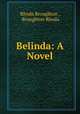 Belinda: A Novel, Rhoda Broughton , Broughton Rhoda 