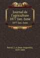 Journal de l`agriculture. 1877 Jan.-June, Barral, J.-A (Jean-Augustin), 1819-1884 
