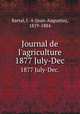 Journal de l`agriculture. 1877 July-Dec., Barral, J.-A (Jean-Augustin), 1819-1884 