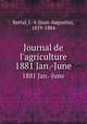 Journal de l`agriculture. 1881 Jan.-June, Barral, J.-A (Jean-Augustin), 1819-1884 