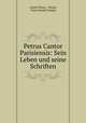 Petrus Cantor Parisiensis: Sein Leben und seine Schriften., Cantor Petrus , Petrus, Franz Seraph Gutjahr 