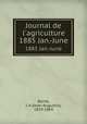 Journal de l`agriculture. 1885 Jan.-June, Barral, J.-A (Jean-Augustin), 1819-1884 