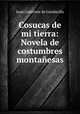 Cosucas de mi tierra: Novela de costumbres montanesas, Juan Gutierrez de Gandarilla 