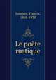 Le poete rustique, Jammes, Francis, 1868-1938 
