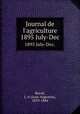 Journal de l`agriculture. 1895 July-Dec., Barral, J.-A (Jean-Augustin), 1819-1884 