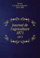 Journal de l`agriculture. 1871, Barral, J.-A (Jean-Augustin), 1819-1884 