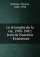 Le triomphe de la vie, 1900-1901: Jean de Noarrieu - Existences, Jammes, Francis, 1868-1938 