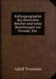Kulturgeographie des deutschen Reiches und seine Beziehungen zur Fremde: Ein ., Adolf Tromnau 