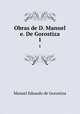 Obras de D. Manuel e. De Gorostiza. 1, Manuel Eduardo de Gorostiza 