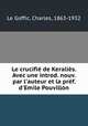 Le crucifie de Keralies. Avec une introd. nouv. par l