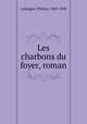 Les charbons du foyer, roman, 