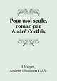 Pour moi seule, roman par Andre Corthis, Husson Lecuyer 