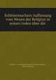 Schleiermachers Auffassung vom Wesen der Religion in seinen"reden ber die ., Martin i. e. Johannes Friedrich Martin Mechau , Martin Mechau 
