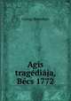 Agis tragediaja, Becs 1772, Gyorgy Bessenyei 