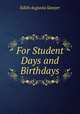 For Student Days and Birthdays, Edith Augusta Sawyer 