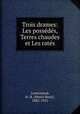 Trois drames: Les possds, Terres chaudes et Les rats, 