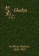 Gladys, Le Roux, Hugues, 1860-1925 