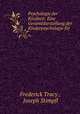 Psychologie der Kindheit. Eine gesamtdarstellung der kinderpsychologie fr seminaristen, studierende und lehrer, Frederick Tracy , Joseph Stimpfl 