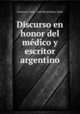 Discurso en honor del medico y escritor argentino, Francisco Cobos 