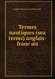 Termes nautiques (sea terms) anglais-franc?ais, Eugene Marie Charles Pornain 