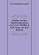 Walther von der Vogelweide. Hrsg. von Franz Pfeiffer. 6. Aufl. hrsg. von Karl Bartsch, Walther, von der Vogelweide, 12th cent,Pfeiffer, Franz, 1815-1868,Bartsch, Karl, 1832-1888 