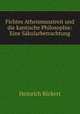Fichtes Atheismusstreit und die kantische Philosophie: Eine Sakularbetrachtung, Heinrich Rickert 