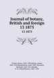 Journal of botany, British and foreign. 13 1875, Trimen, Henry, 1843-1896,Britten, James, 1846-1924,Ramsbottom, John, 1885-,Seemann, Berthold, 1825-1871,Rendle, A. B. (Alfred Barton), 1865-1938 