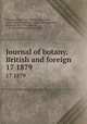 Journal of botany, British and foreign. 17 1879, Trimen, Henry, 1843-1896,Britten, James, 1846-1924,Ramsbottom, John, 1885-,Seemann, Berthold, 1825-1871,Rendle, A. B. (Alfred Barton), 1865-1938 