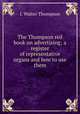 The Thompson red book on advertising; a register of representative organs and how to use them, J. Walter Thompson 