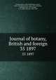 Journal of botany, British and foreign. 35 1897, Trimen, Henry, 1843-1896,Britten, James, 1846-1924,Ramsbottom, John, 1885-,Seemann, Berthold, 1825-1871,Rendle, A. B. (Alfred Barton), 1865-1938 