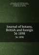 Journal of botany, British and foreign. 36 1898, Trimen, Henry, 1843-1896,Britten, James, 1846-1924,Ramsbottom, John, 1885-,Seemann, Berthold, 1825-1871,Rendle, A. B. (Alfred Barton), 1865-1938 