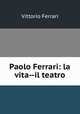 Paolo Ferrari: la vita--il teatro, Vittorio Ferrari 