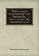 Water-supply Engineering: The Designing, Construction, and Maintenance of ., Amory Prescott Folwell 