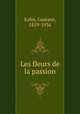 Les fleurs de la passion, Kahn, Gustave, 1859-1936 