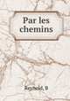 Par les chemins, B. Reynold 