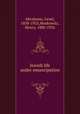 Jewish life under emancipation, Abrahams, Israel, 1858-1925,Moskowitz, Henry, 1880-1936 