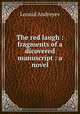 The red laugh : fragments of a dicovered manuscript : a novel, Леонид Андреев 
