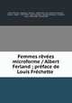 Femmes revees microforme / Albert Ferland ; preface de Louis Frechette ., Albert Ferland 
